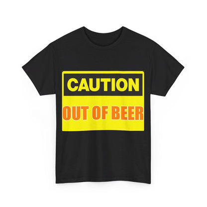 Caution - Out Of Beer - Unisex Heavy Cotton T-Shirt