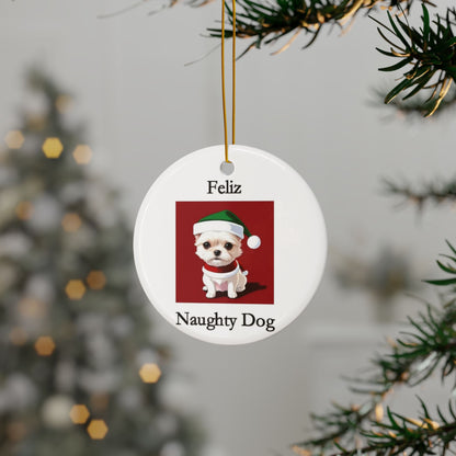 Christmas - Feliz Naughty Dog 2 - Ceramic Ornaments - Better Mode