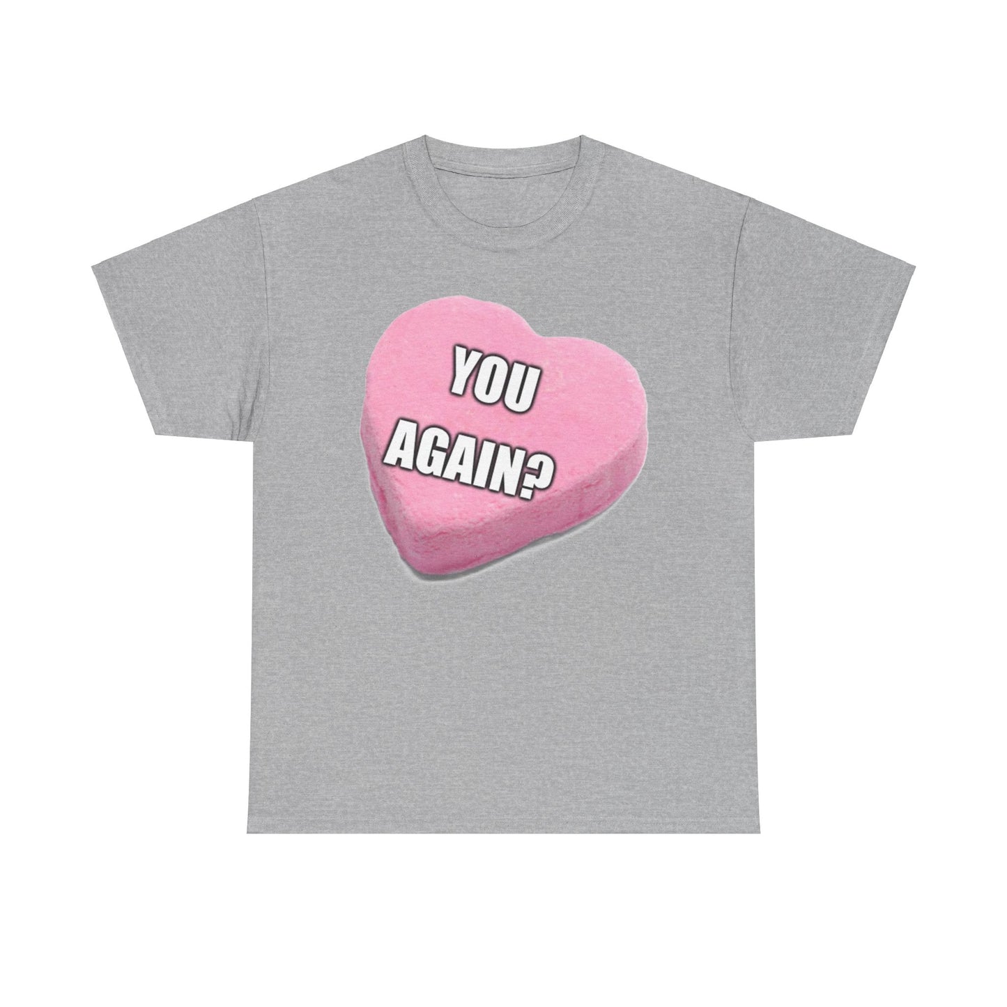 Candy Heart "You Again?" - Unisex Heavy Cotton T-Shirt - Better Mode