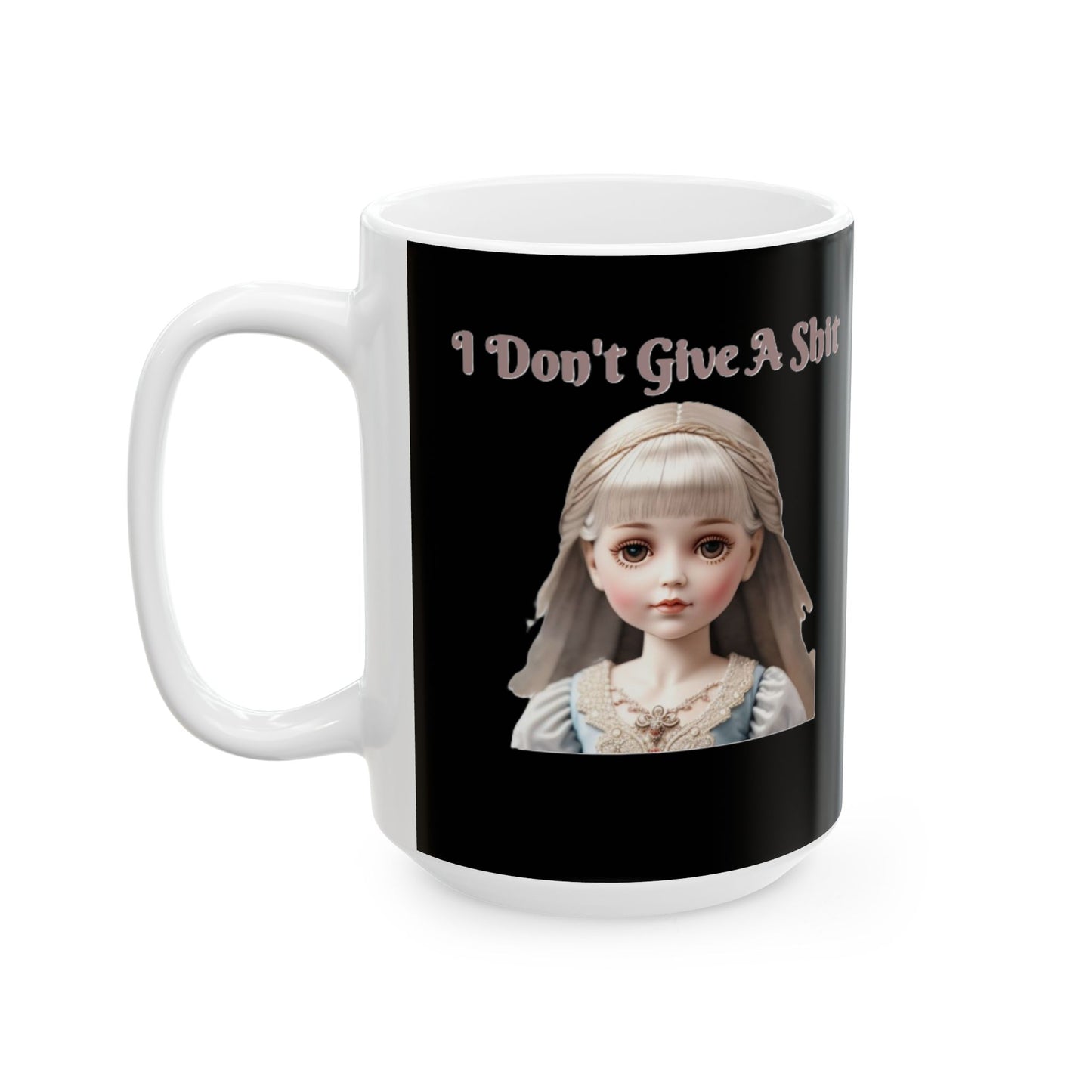 I Don't ... Ceramic Mug