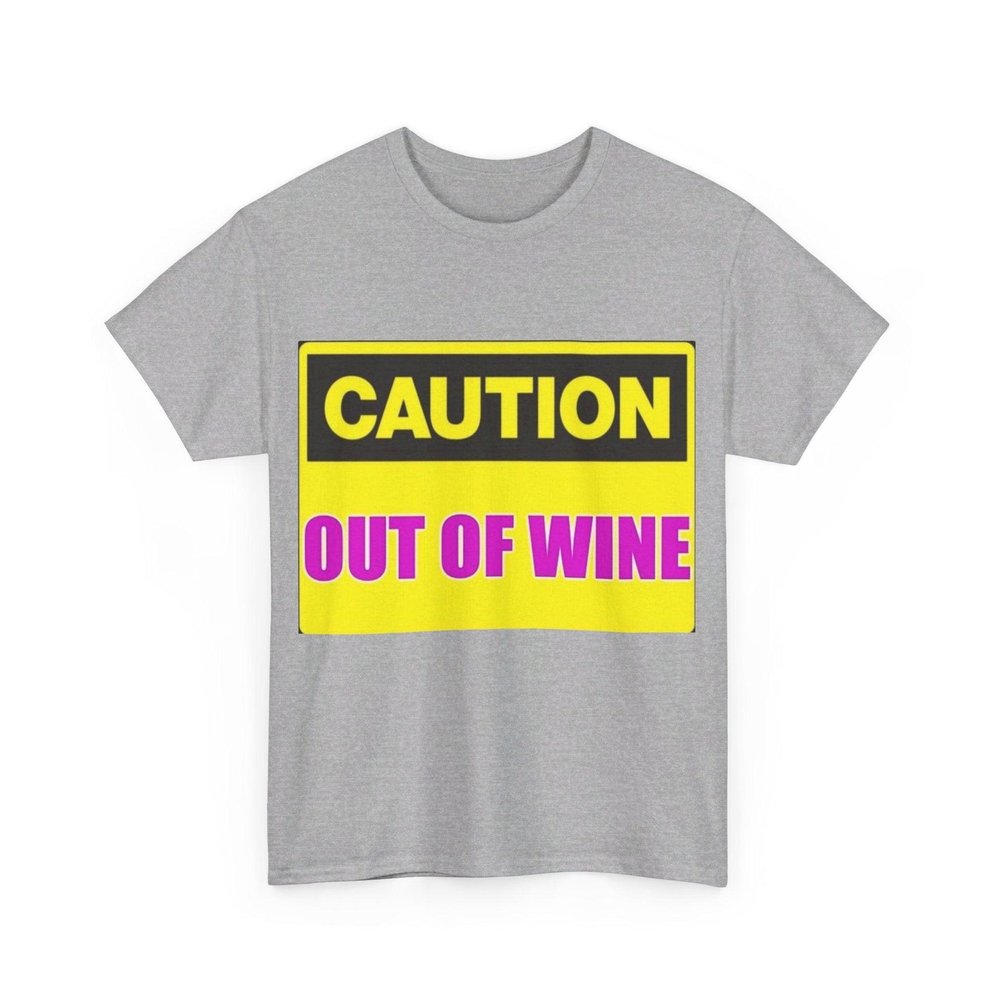 Caution - Out Of Wine - Unisex Heavy Cotton T-Shirt