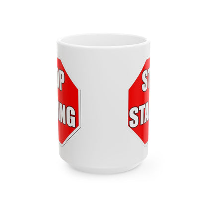 Stop Staring Ceramic Mug