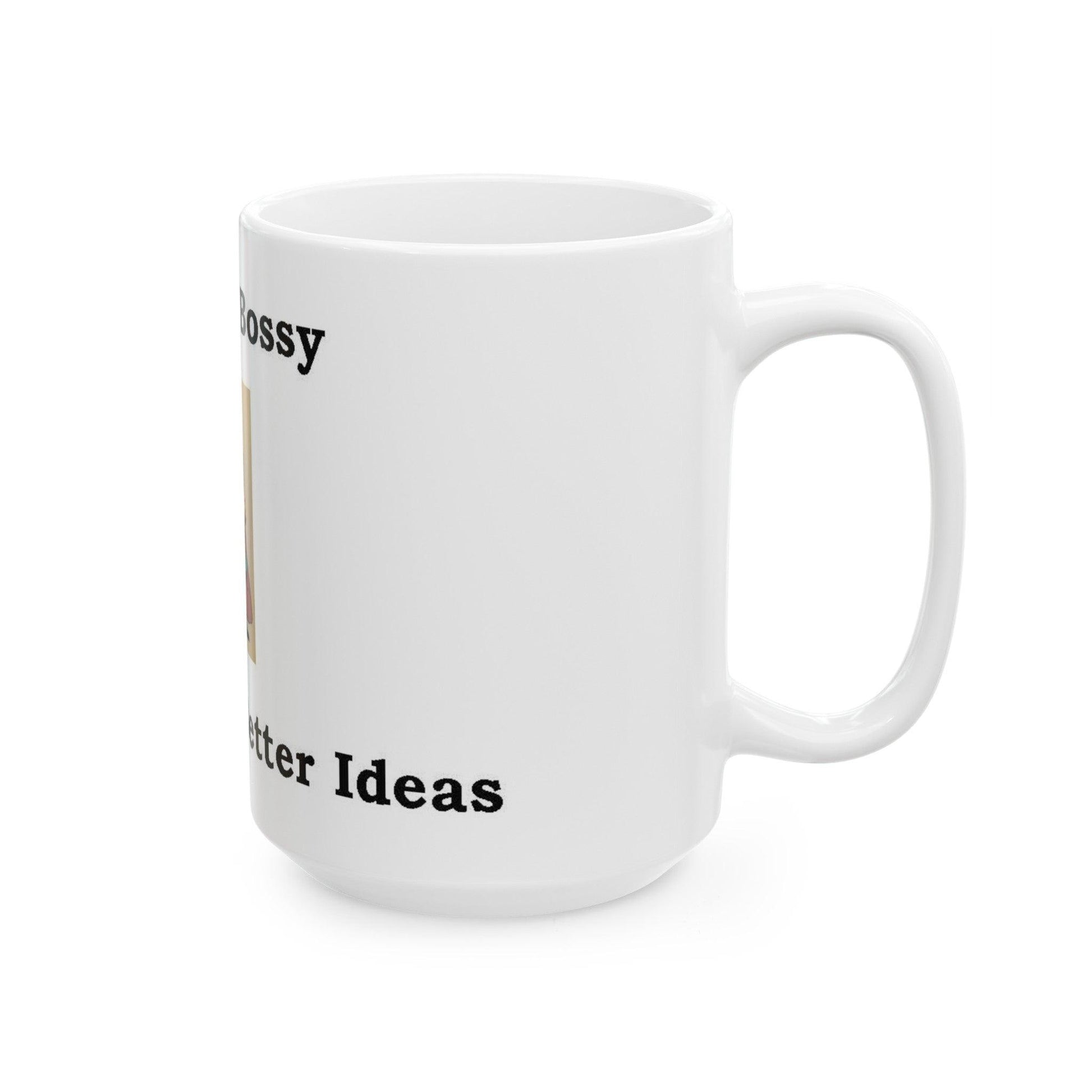 Bossy (White)- Ceramic Mug, (11oz, 15oz) - Better Mode