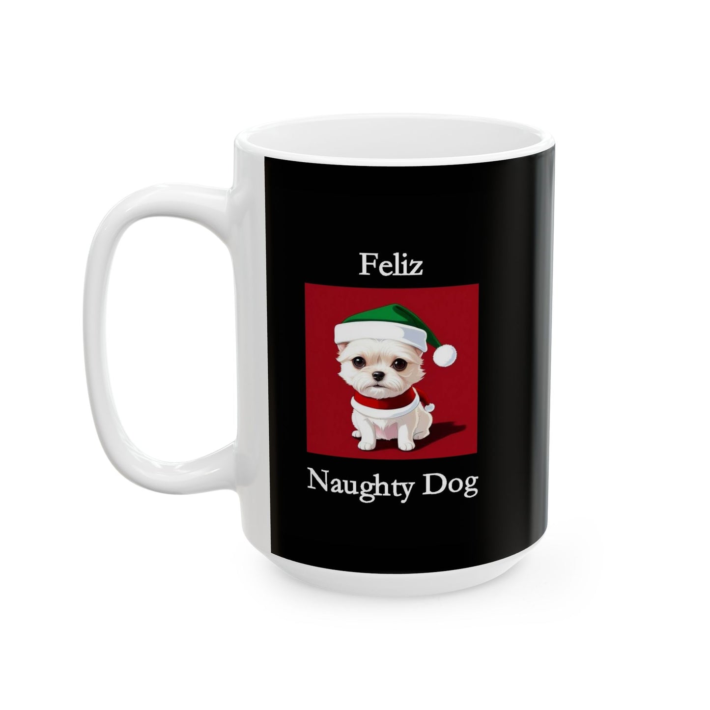 Christmas - Feliz Naughty Dog 2 (Black) - Ceramic Mug, (11oz, 15oz) - Better Mode