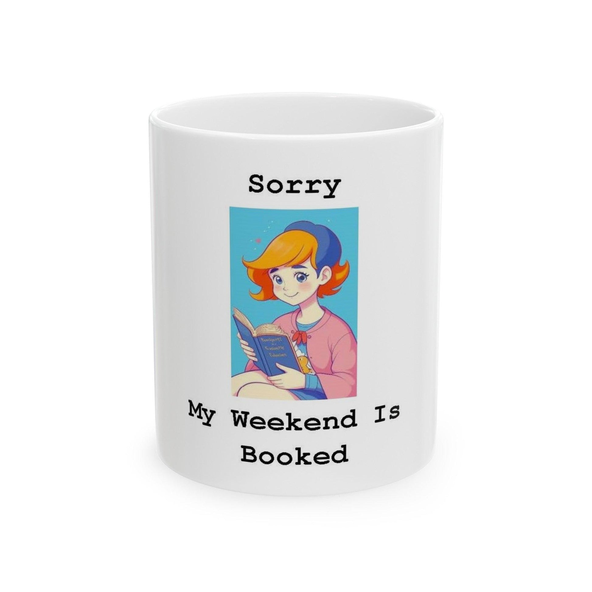 Sorry My Weekend Is Booked (White) - Ceramic Mug, (11oz, 15oz) - Better Mode