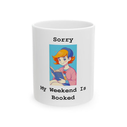 Sorry My Weekend Is Booked (White) - Ceramic Mug, (11oz, 15oz) - Better Mode