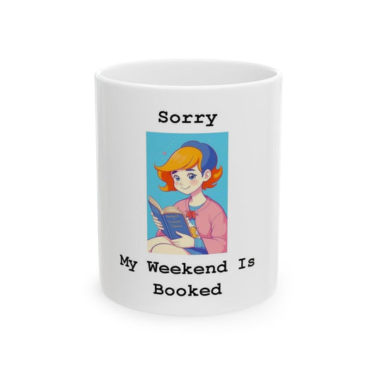 Sorry My Weekend Is Booked (White) - Ceramic Mug, (11oz, 15oz) - Better Mode