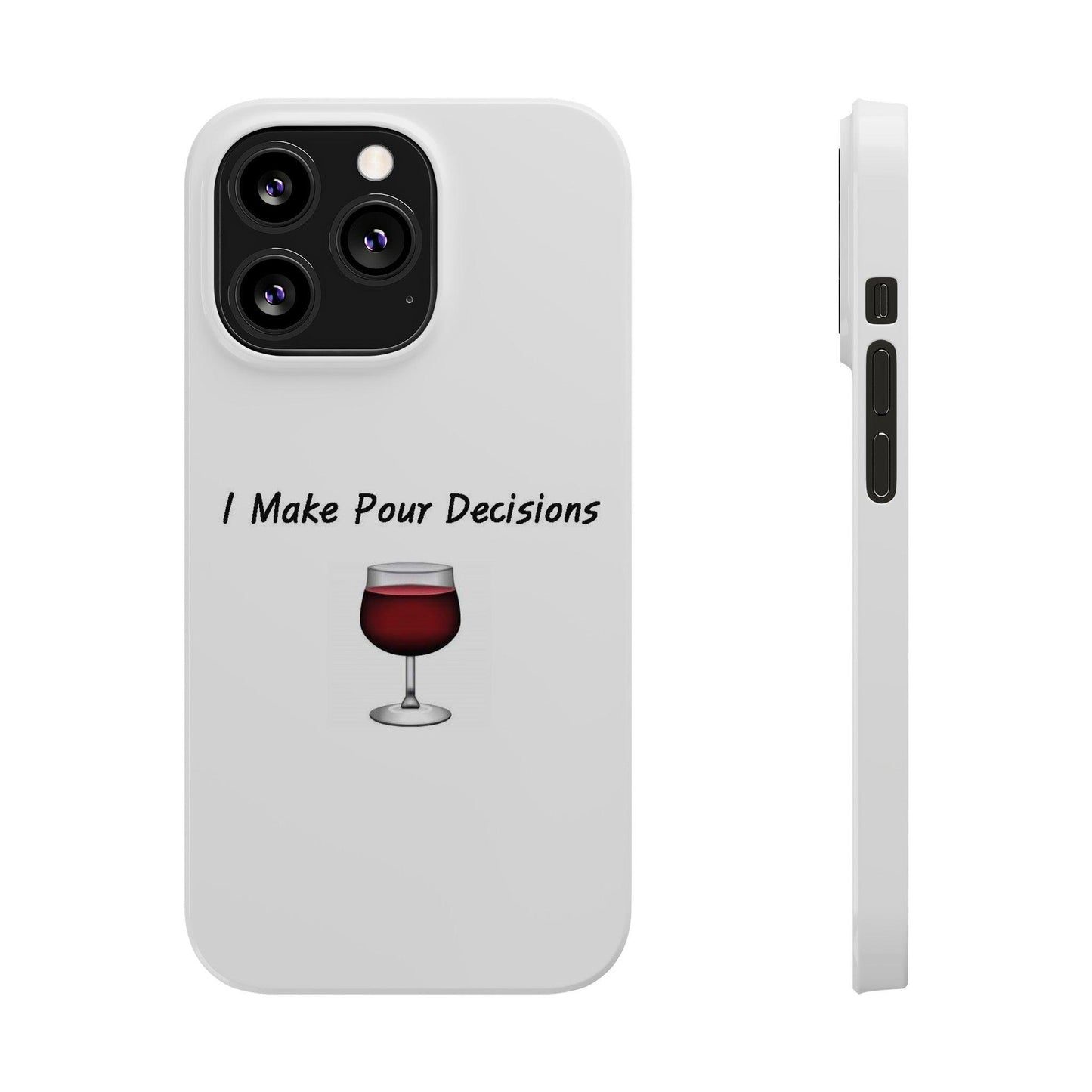 Pour Decisions Wine (White) - Slim Phone Cases - Better Mode