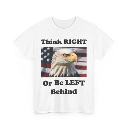 Think Right Left Behind (White) - Unisex Heavy Cotton Tee