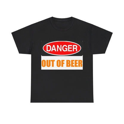 Danger - Out Of Beer - Unisex Heavy Cotton T-Shirt