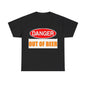 Danger - Out Of Beer - Unisex Heavy Cotton T-Shirt