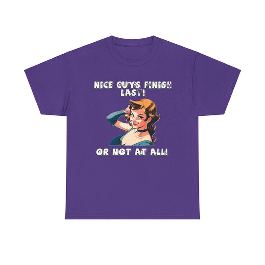 Nice Guys Finish Last - Unisex Heavy Cotton T-Shirt