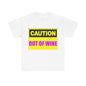 Caution - Out Of Wine - Unisex Heavy Cotton T-Shirt