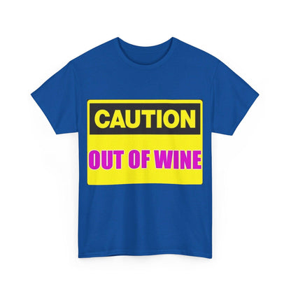 Caution - Out Of Wine - Unisex Heavy Cotton T-Shirt