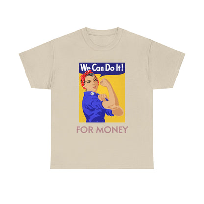 We Can For Money T-Shirt