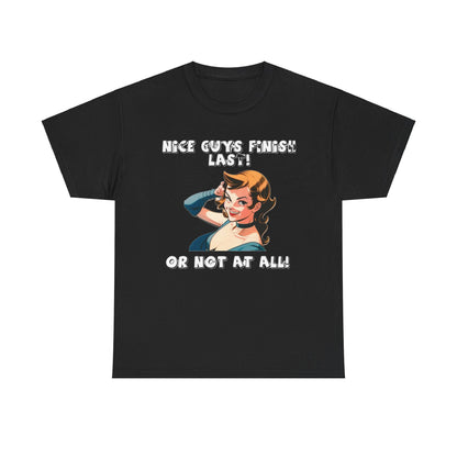 Nice Guys Finish Last - Unisex Heavy Cotton T-Shirt