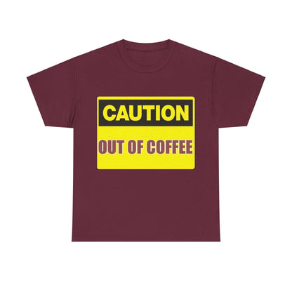 Caution - Out Of Coffee - Unisex Heavy Cotton T-Shirt