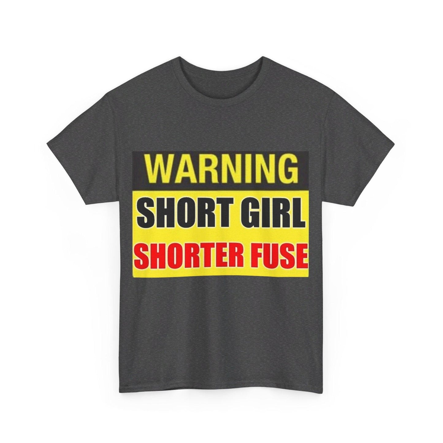 Warning Short Girl Short Fuse - Unisex Heavy Cotton T-Shirt