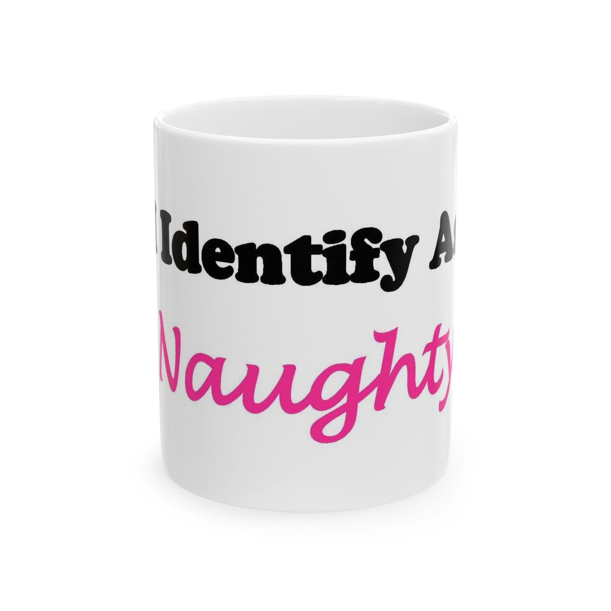 ID Naughty (White) - Ceramic Mug, (11oz, 15oz) - Better Mode