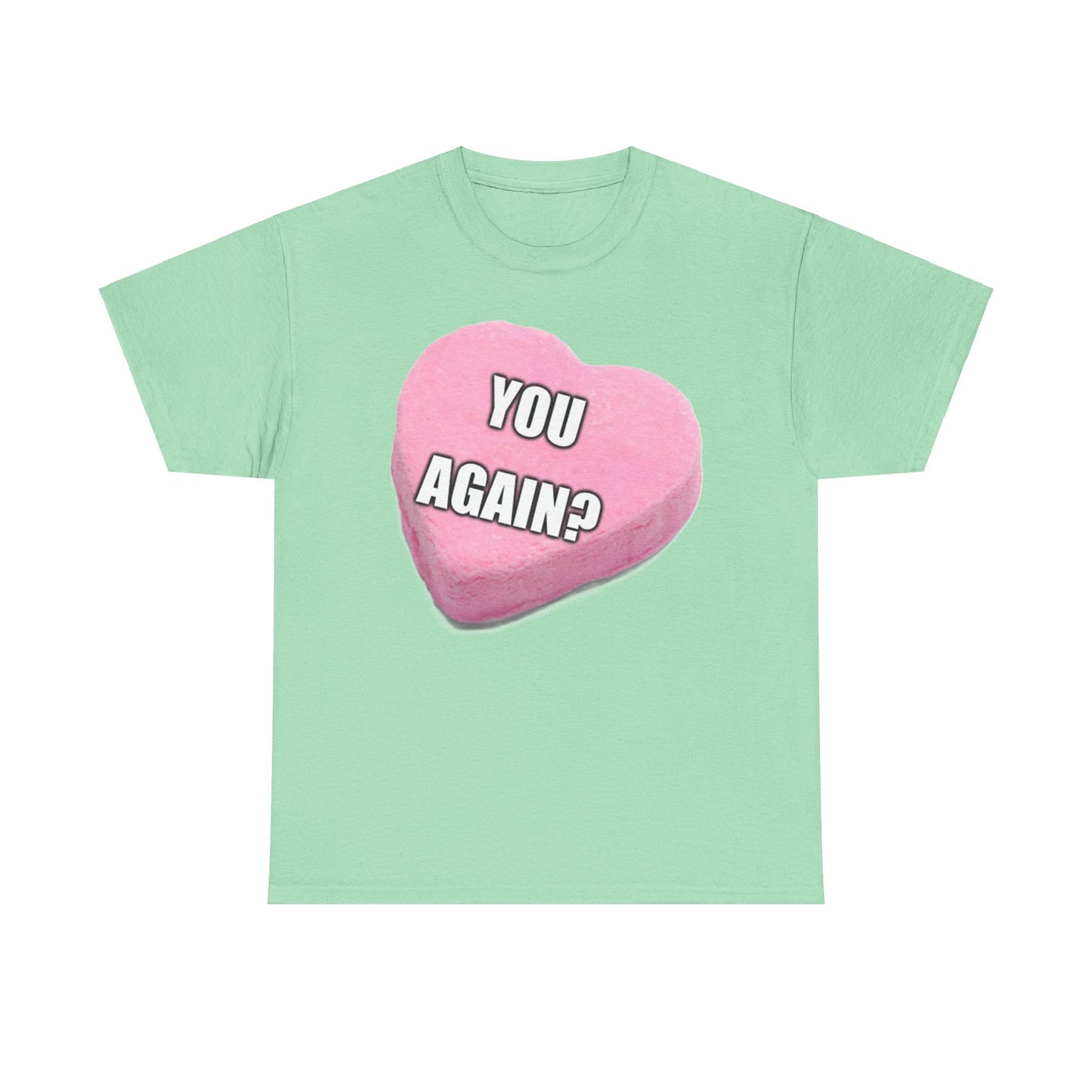 Candy Heart "You Again?" - Unisex Heavy Cotton T-Shirt - Better Mode