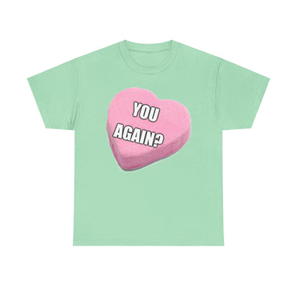 Candy Heart "You Again?" - Unisex Heavy Cotton T-Shirt - Better Mode