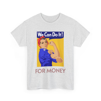 We Can For Money T-Shirt