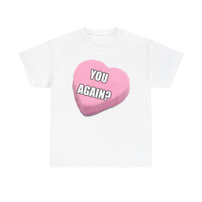 Candy Heart "You Again?" - Unisex Heavy Cotton T-Shirt - Better Mode