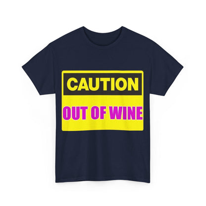 Caution - Out Of Wine - Unisex Heavy Cotton T-Shirt