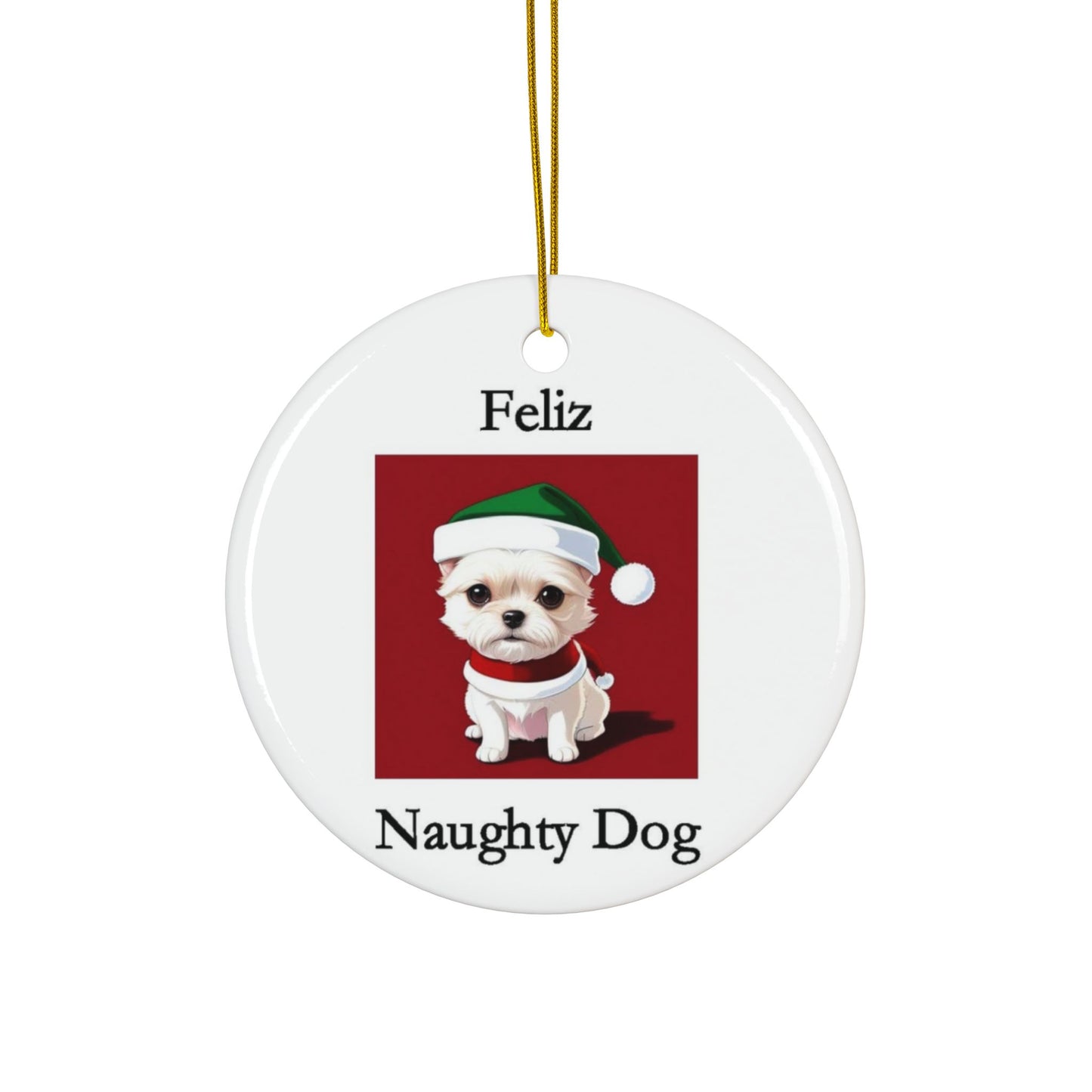 Christmas - Feliz Naughty Dog 2 - Ceramic Ornaments - Better Mode