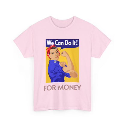 We Can For Money T-Shirt