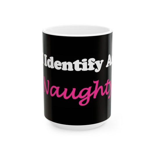 ID Naughty (Black) - Ceramic Mug, (11oz, 15oz) - Better Mode