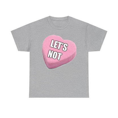 Candy Heart "Let's Not" - Unisex Heavy Cotton T-Shirt - Better Mode