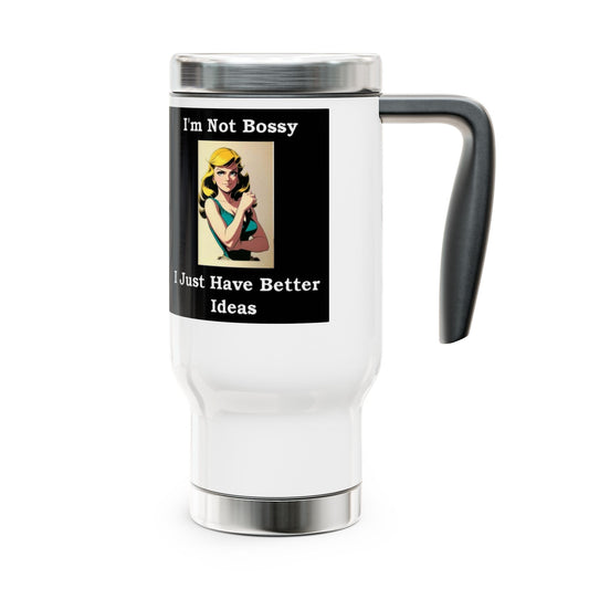 Bossy... Ideas - Stainless Steel Travel Mug with Handle, 14oz (Black)