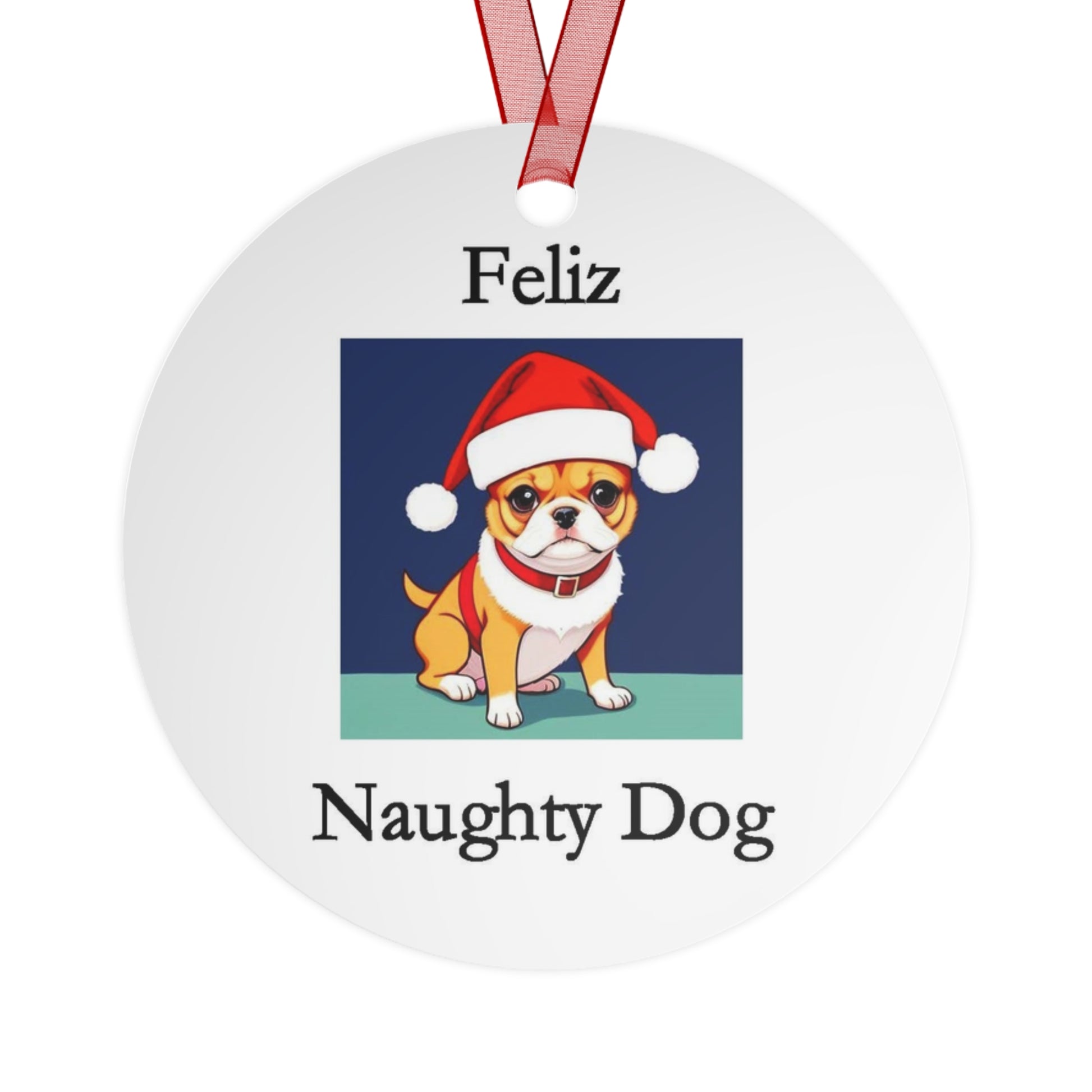 Christmas - Feliz Naughty Dog 1 - Metal Ornaments - Better Mode