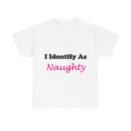 ID Naughty (White) - Unisex Heavy Cotton Tee - Better Mode