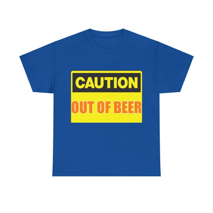 Caution - Out Of Beer - Unisex Heavy Cotton T-Shirt - Better Mode