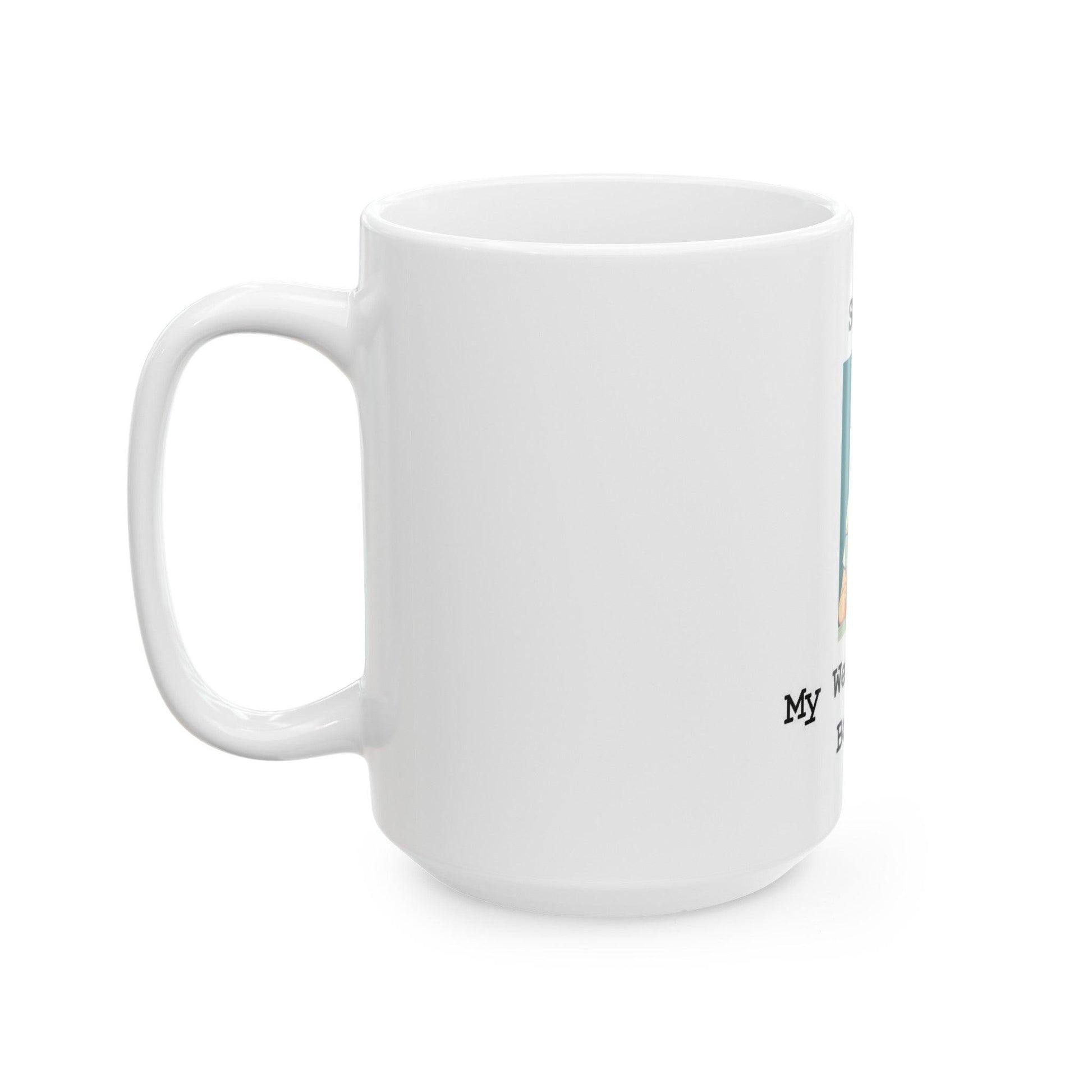 Sorry My Weekend Is Booked (White) - Ceramic Mug, (11oz, 15oz) - Better Mode