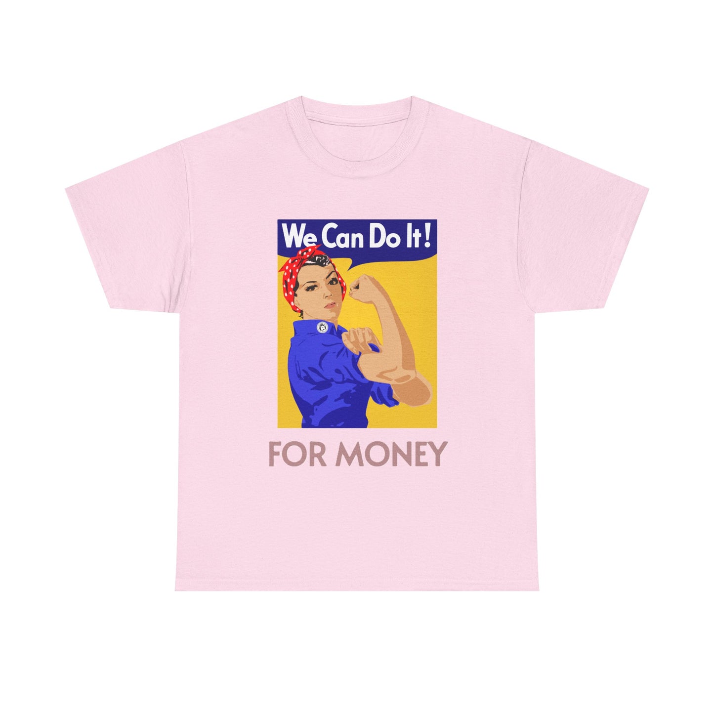 We Can For Money T-Shirt