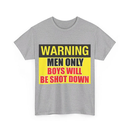 Warning - Men Only Boys Shot Down - Unisex Heavy Cotton T-Shirt