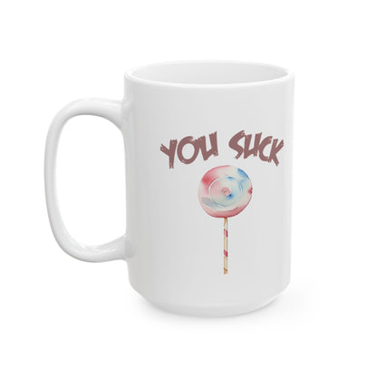 You Suck Ceramic Mug