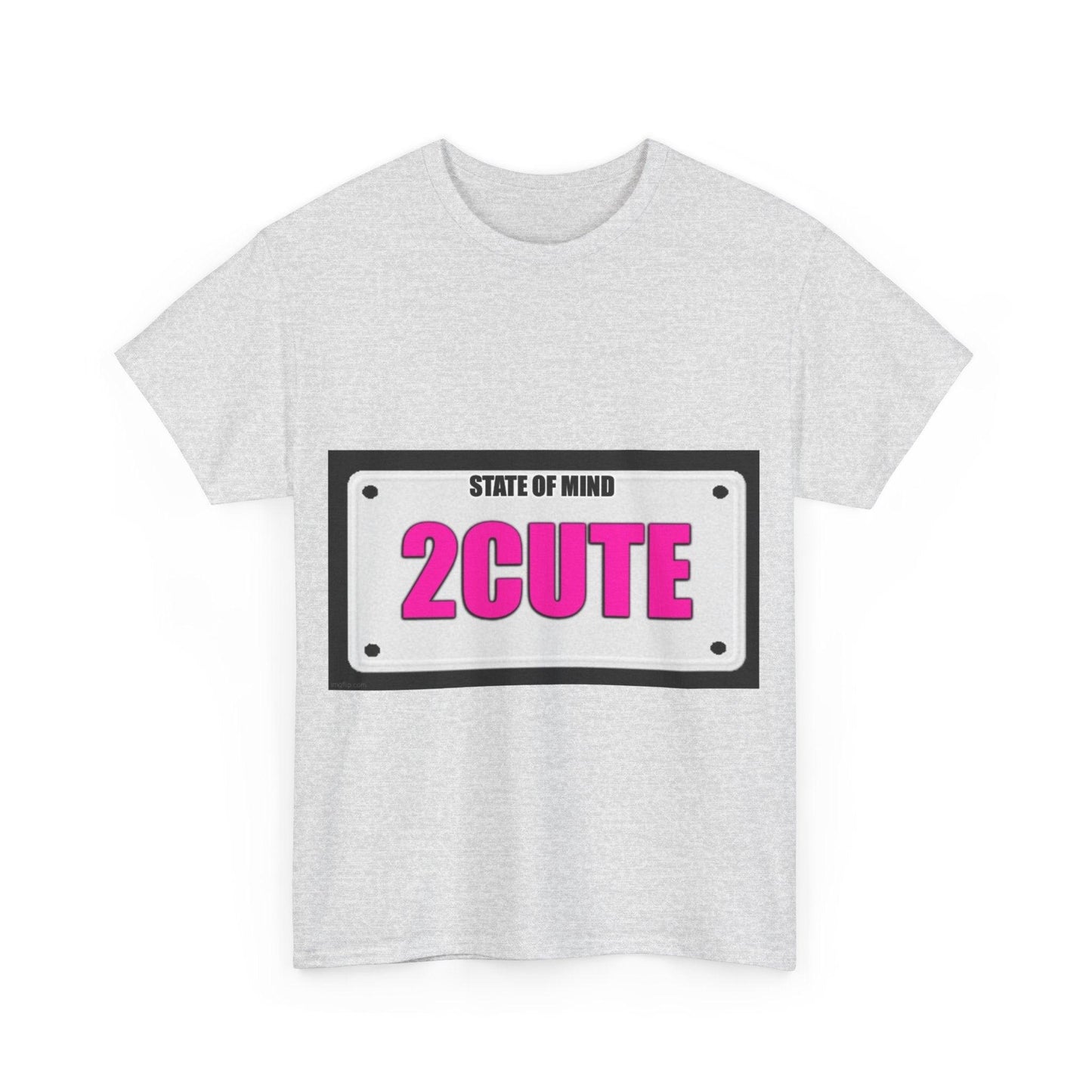 State Of Mind - 2 CUTE - Unisex Heavy Cotton T-Shirt