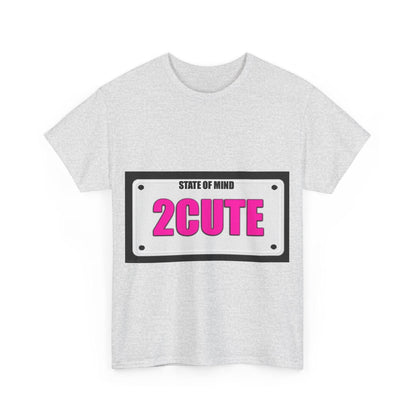 State Of Mind - 2 CUTE - Unisex Heavy Cotton T-Shirt