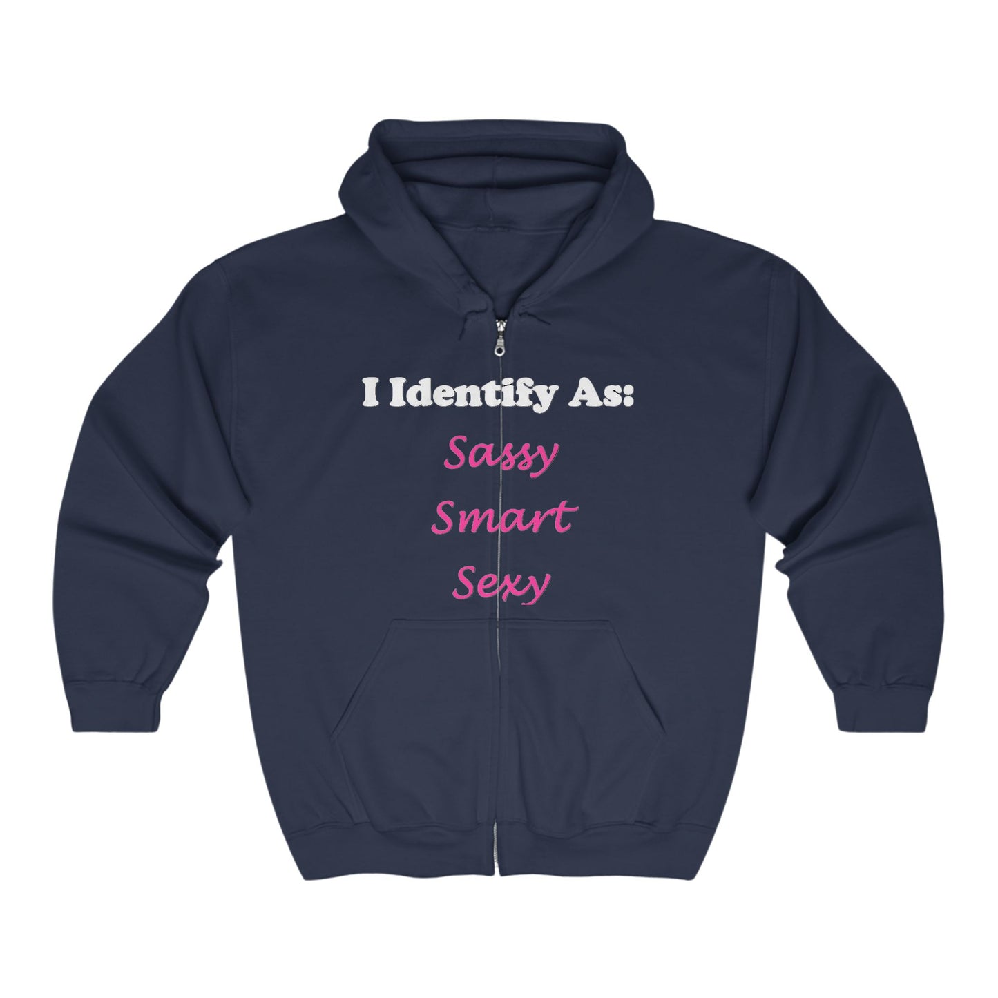 ID Sassy, Smart, Sexy - Full Zip Hooded Sweatshirt