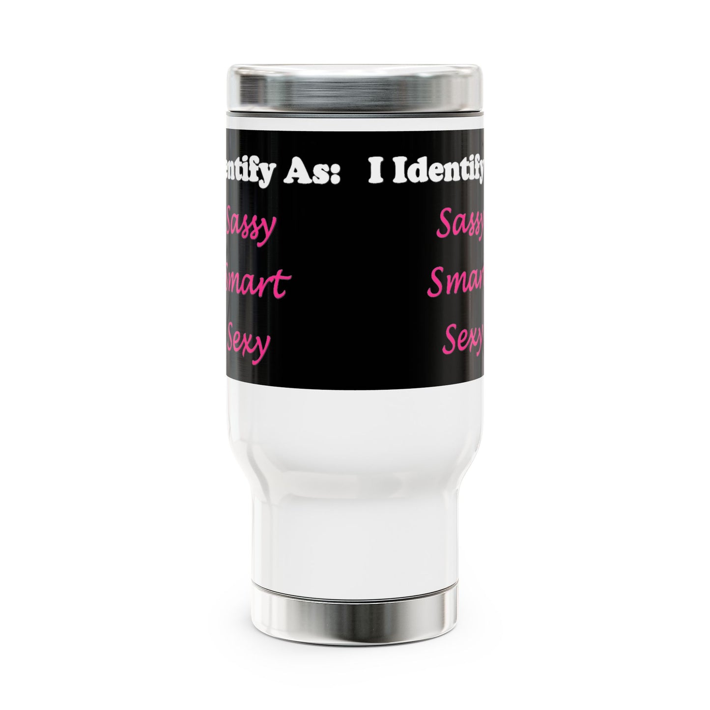 ID Sassy, Smart, Sexy - Stainless Steel Travel Mug with Handle, 14oz