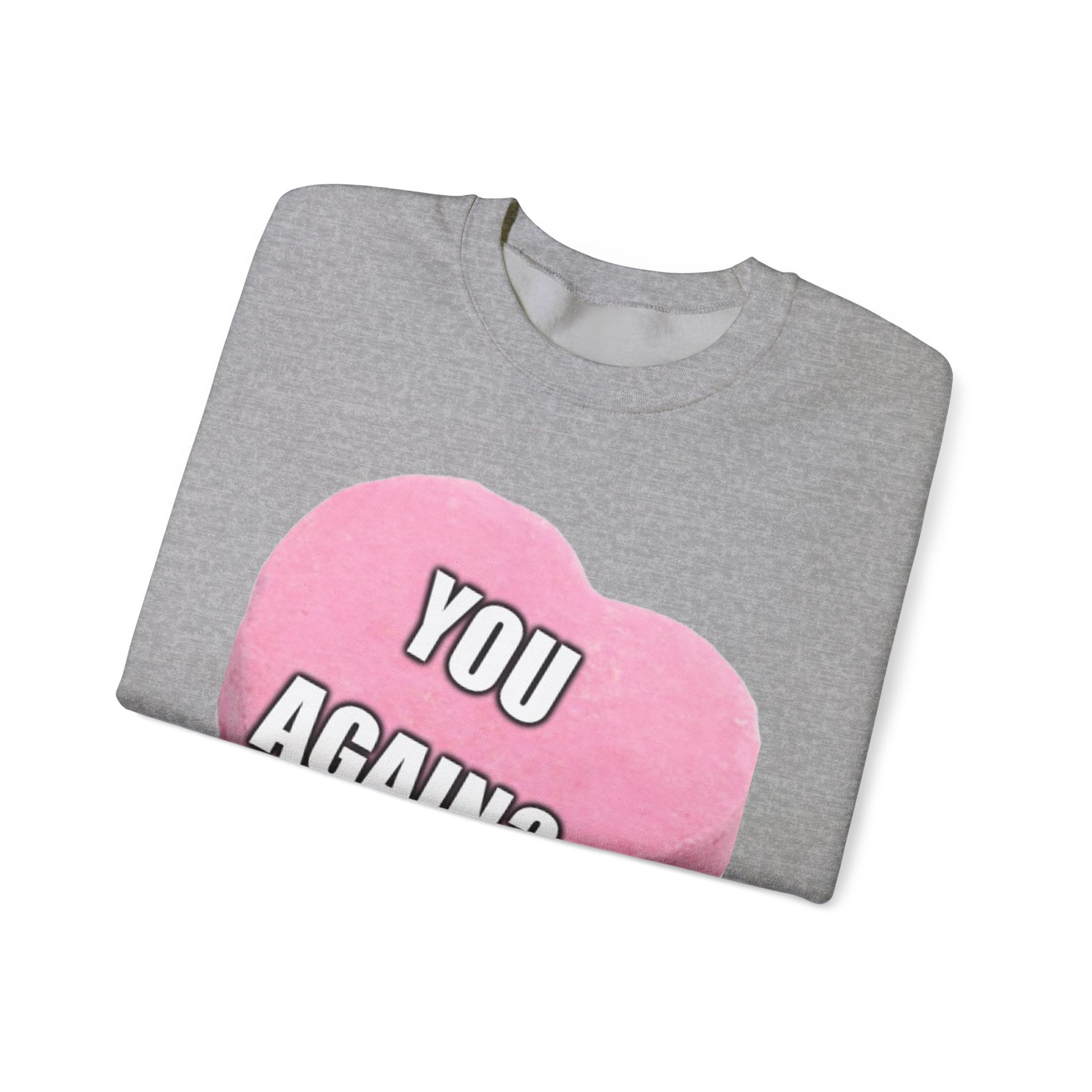 Candy Heart "You Again?" -  Crewneck Sweatshirt - Better Mode