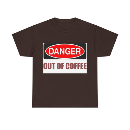 Danger - Out Of Coffee - Unisex Heavy Cotton T-Shirt