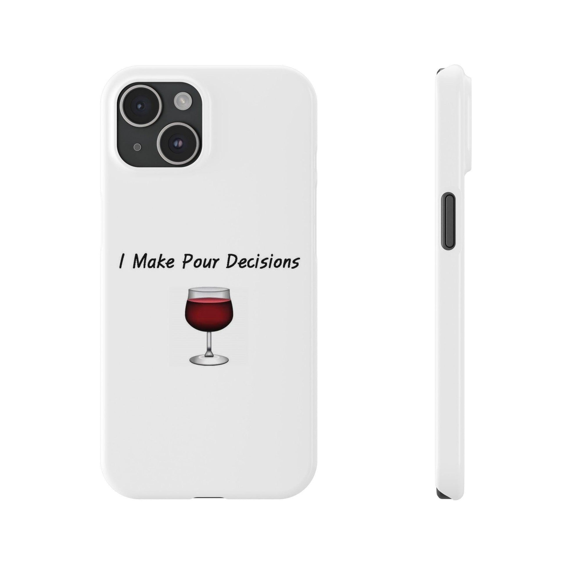 Pour Decisions Wine (White) - Slim Phone Cases - Better Mode