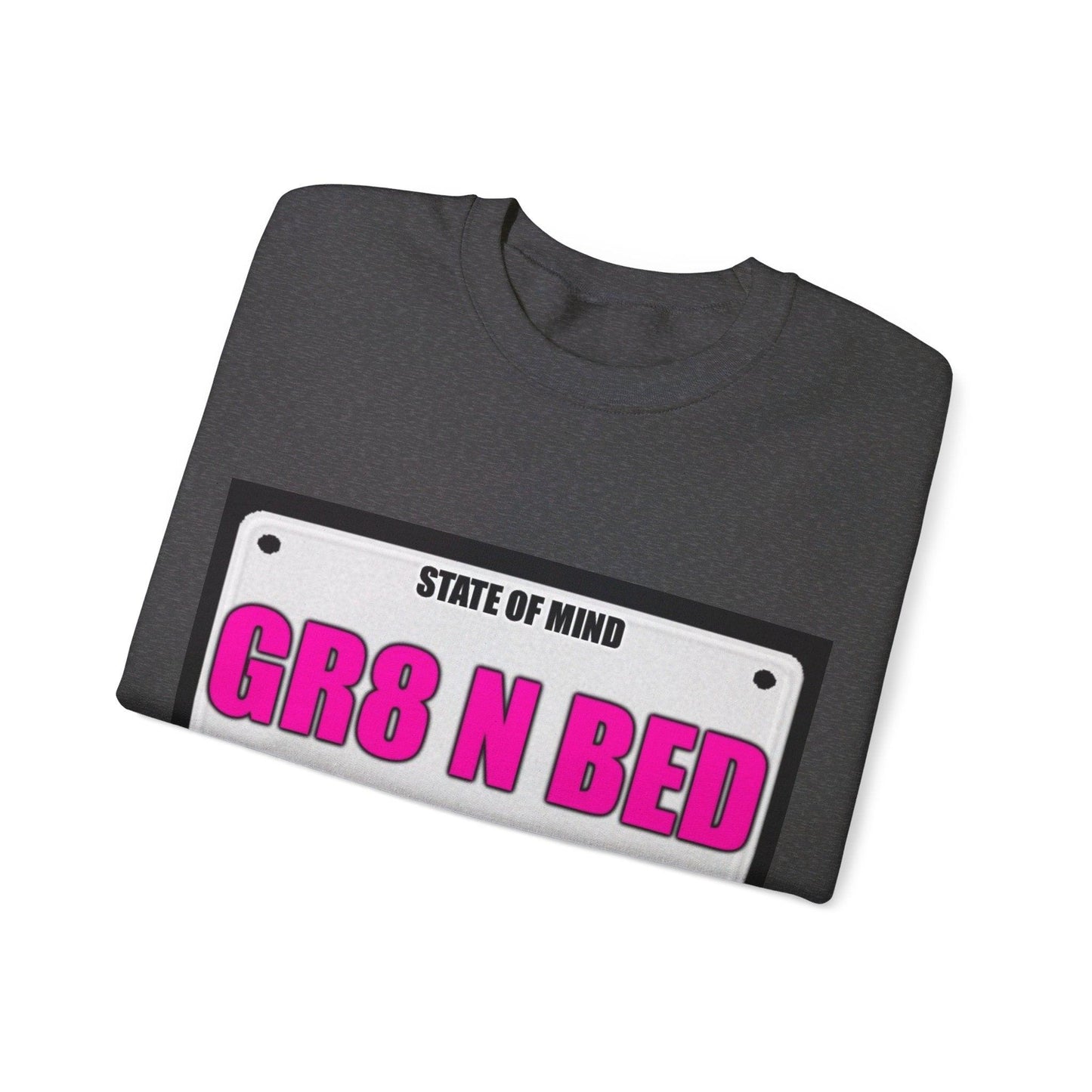 State Of Mind - GR8 N BED - Unisex Heavy Blend™ Crewneck Sweatshirt