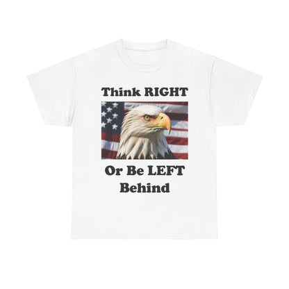 Think Right Left Behind (White) - Unisex Heavy Cotton Tee