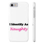 ID Naughty (White) - Slim Phone Cases - Better Mode